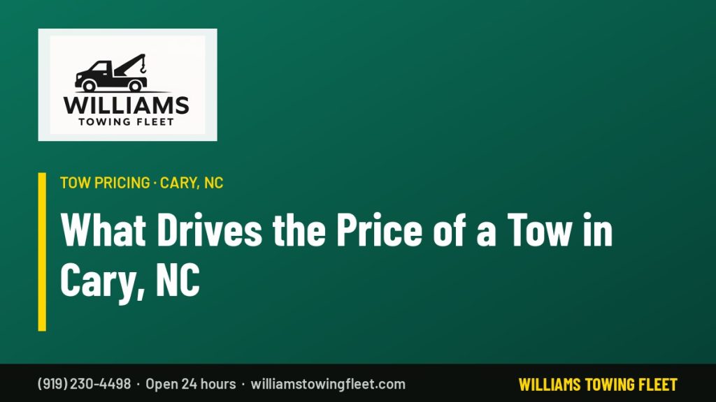 Williams Towing Fleet: What Drives the Price of a Tow in Cary, NC