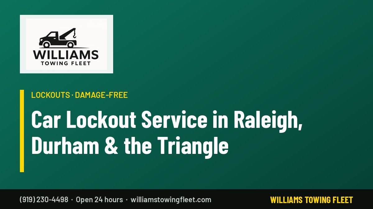 Williams Towing Fleet – car lockout service in Raleigh, Durham and the Triangle