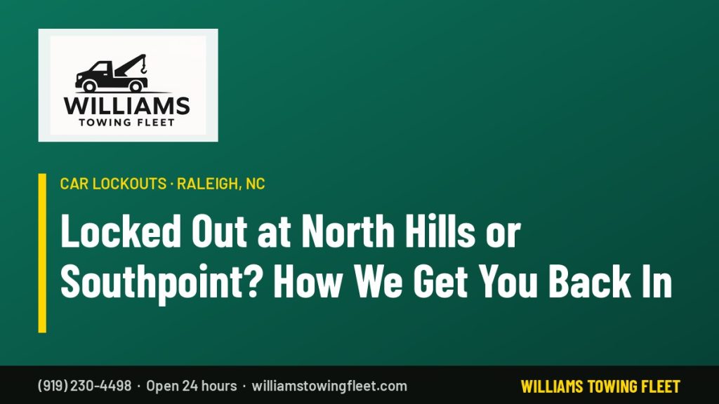 Williams Towing Fleet: Locked Out at North Hills or Southpoint? How We Get You Back In