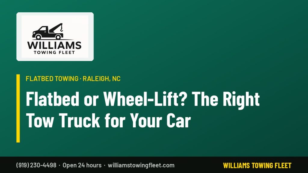 Williams Towing Fleet: Flatbed or Wheel-Lift? The Right Tow Truck for Your Car