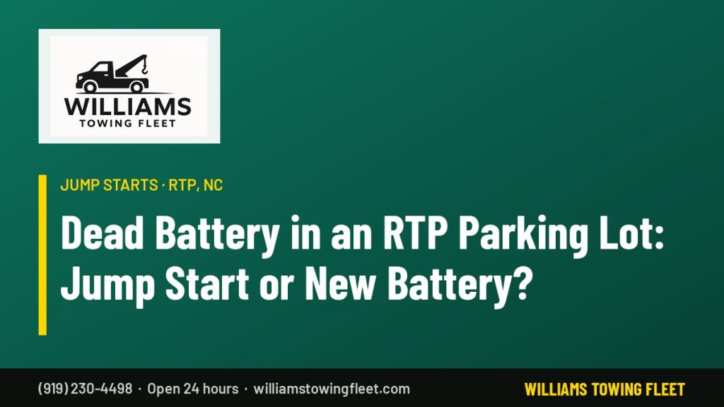 Williams Towing Fleet: Dead Battery in an RTP Parking Lot: Jump Start or New Battery?